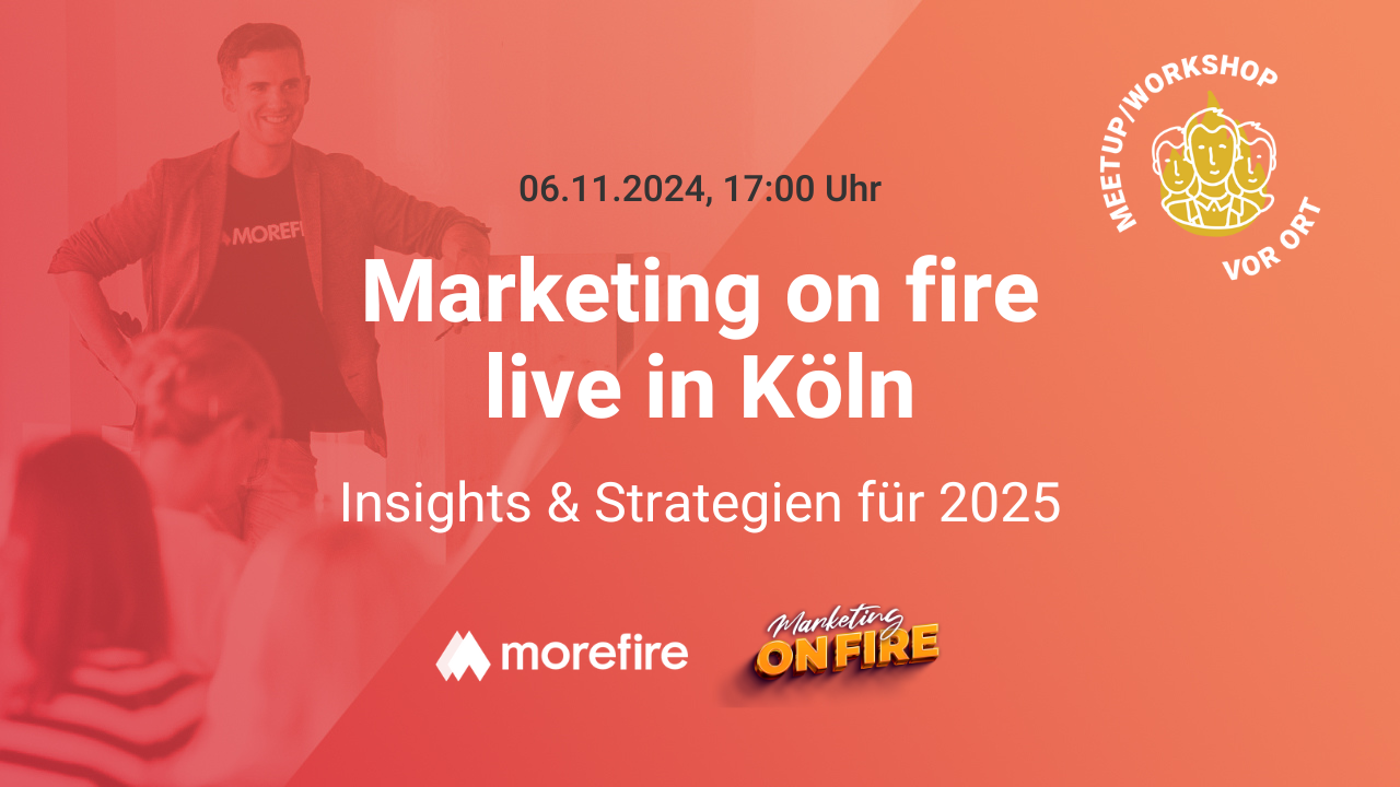 „Marketing on fire“ live in Köln – Insights & Strategien für 2025