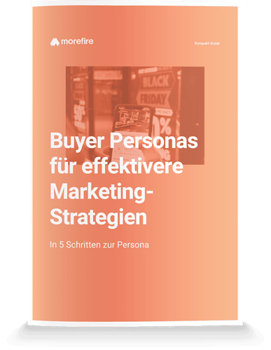 Kompakt-Guide: Buyer Personas für effektivere Marketing-Strategien - In 5 Schritten zur Persona